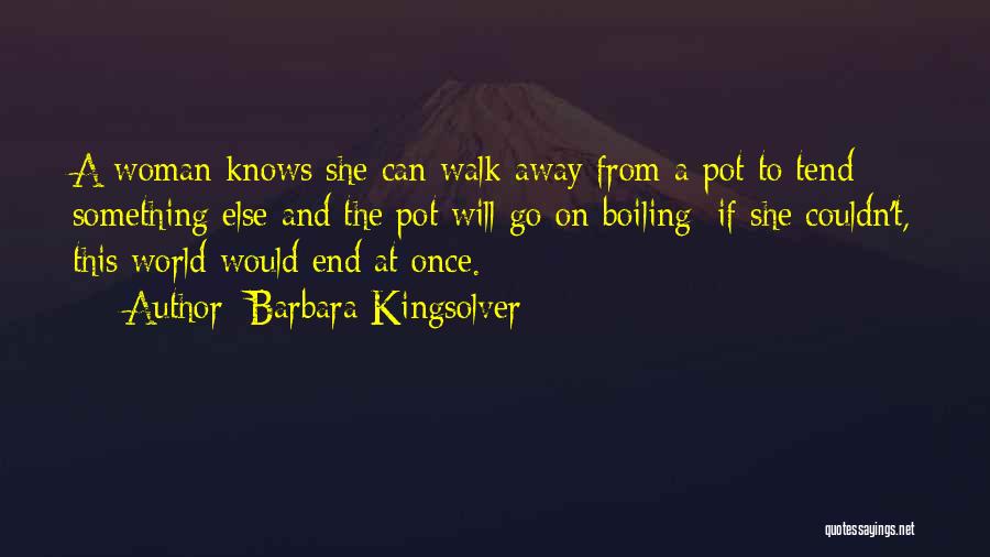 Walk Away Quotes By Barbara Kingsolver