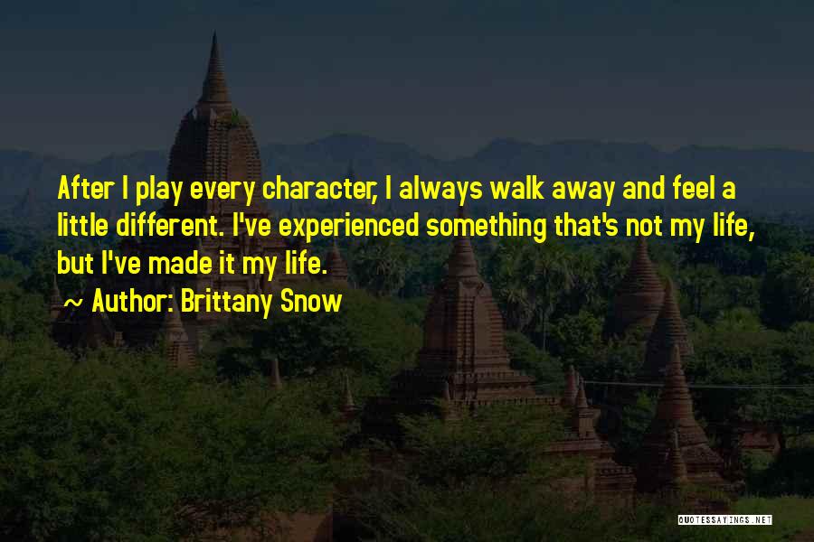 Walk Away Quotes By Brittany Snow