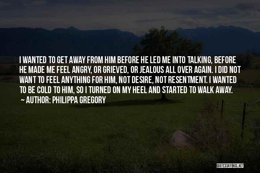 Walk Away Quotes By Philippa Gregory