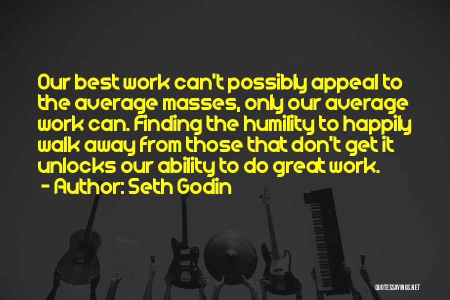 Walk Away Quotes By Seth Godin