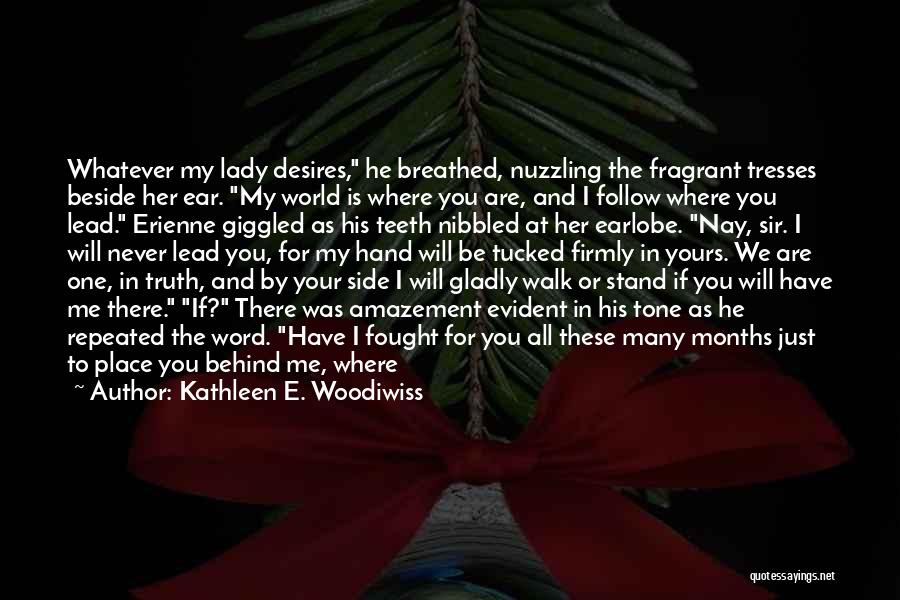 Walk Beside Me Quotes By Kathleen E. Woodiwiss