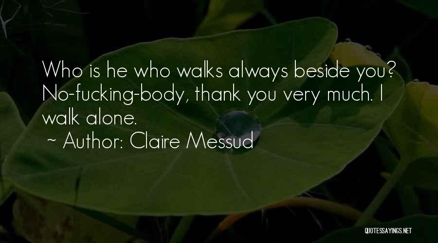 Walk Beside Quotes By Claire Messud