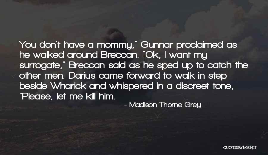 Walk Beside You Quotes By Madison Thorne Grey Walk Beside You Quotes By Madison Thorne Grey