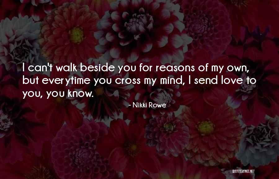 Walk Beside You Quotes By Nikki Rowe Walk Beside You Quotes By Nikki Rowe