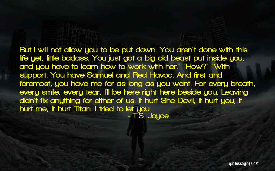 Walk Beside You Quotes By T.S. Joyce Walk Beside You Quotes By T.S. Joyce