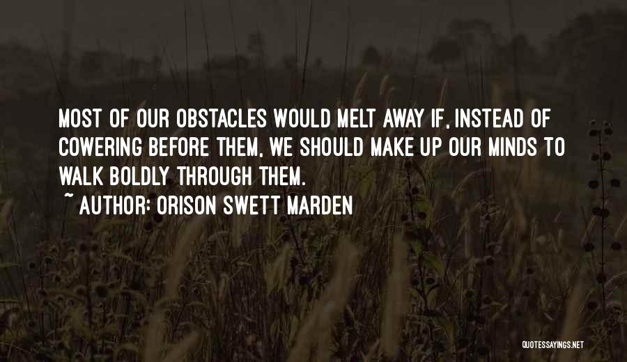 Walk Boldly Quotes By Orison Swett Marden