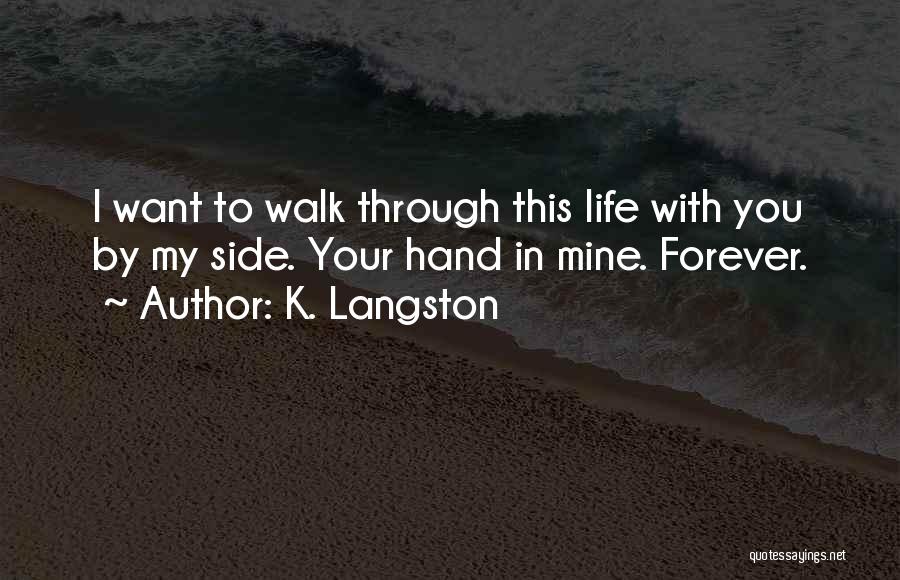 Walk By My Side Quotes By K. Langston