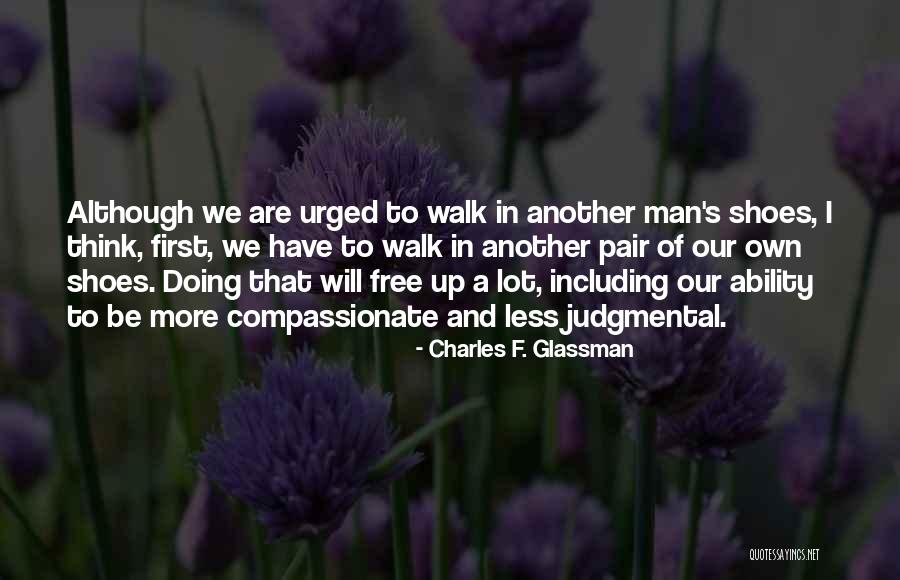 Walk Free Quotes By Charles F. Glassman Walk Free Quotes By Charles F. Glassman