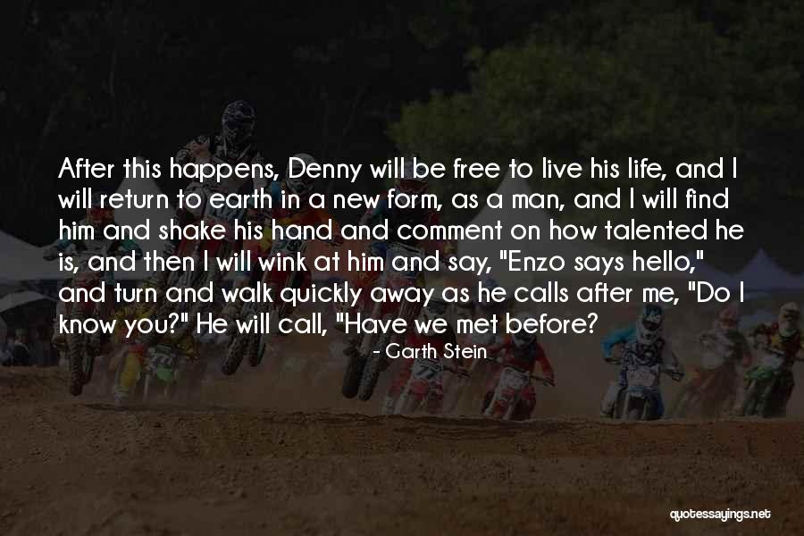Walk Free Quotes By Garth Stein Walk Free Quotes By Garth Stein
