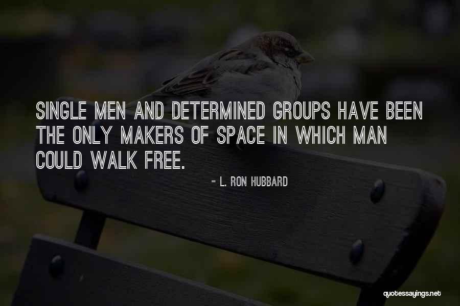 Walk Free Quotes By L. Ron Hubbard Walk Free Quotes By L. Ron Hubbard