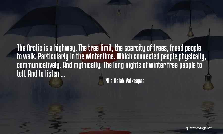 Walk Free Quotes By Nils-Aslak Valkeapaa Walk Free Quotes By Nils-Aslak Valkeapaa