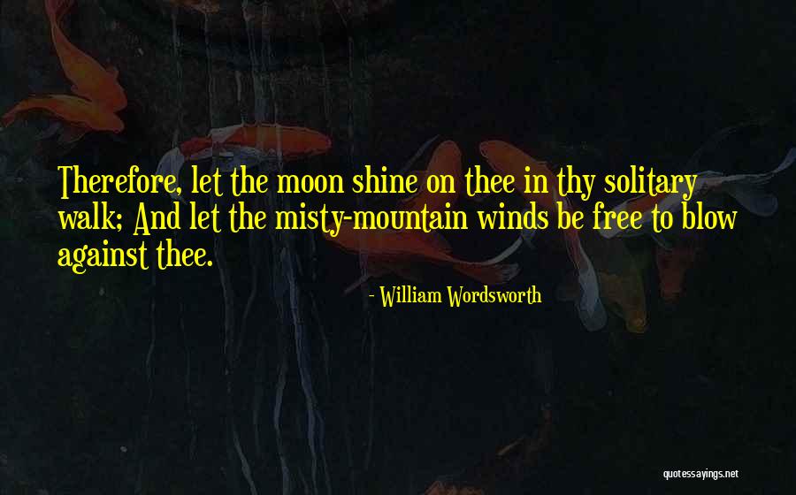 Walk Free Quotes By William Wordsworth Walk Free Quotes By William Wordsworth