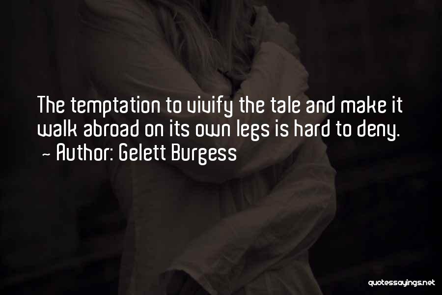 Walk Hard Quotes By Gelett Burgess