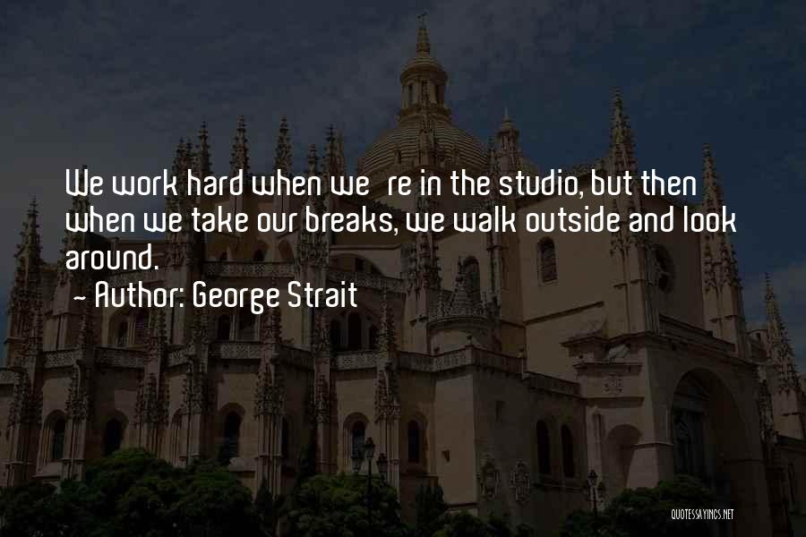 Walk Hard Quotes By George Strait