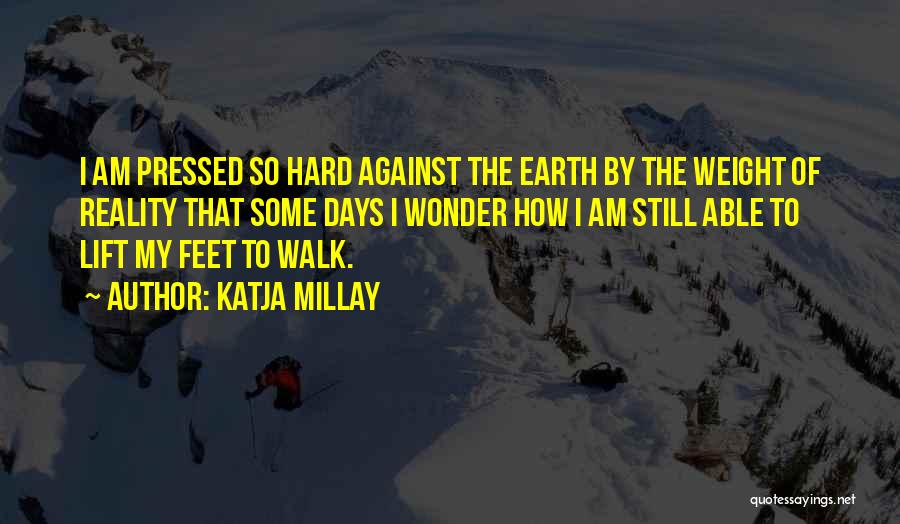 Walk Hard Quotes By Katja Millay