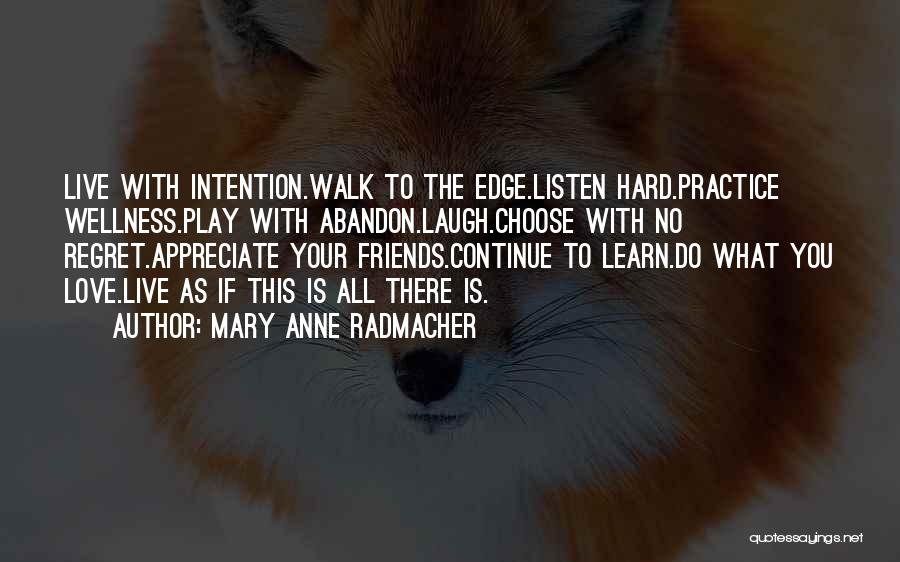 Walk Hard Quotes By Mary Anne Radmacher