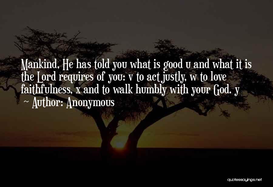 Walk Humbly Quotes By Anonymous