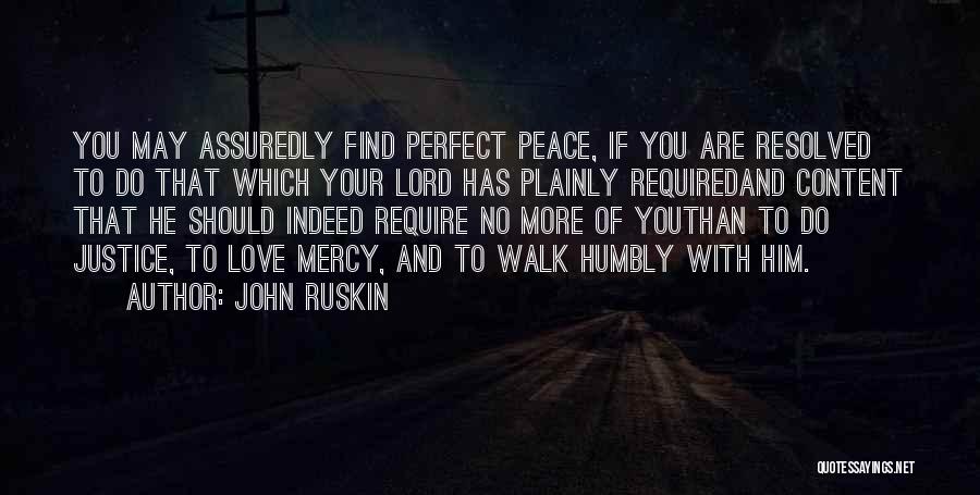 Walk Humbly Quotes By John Ruskin