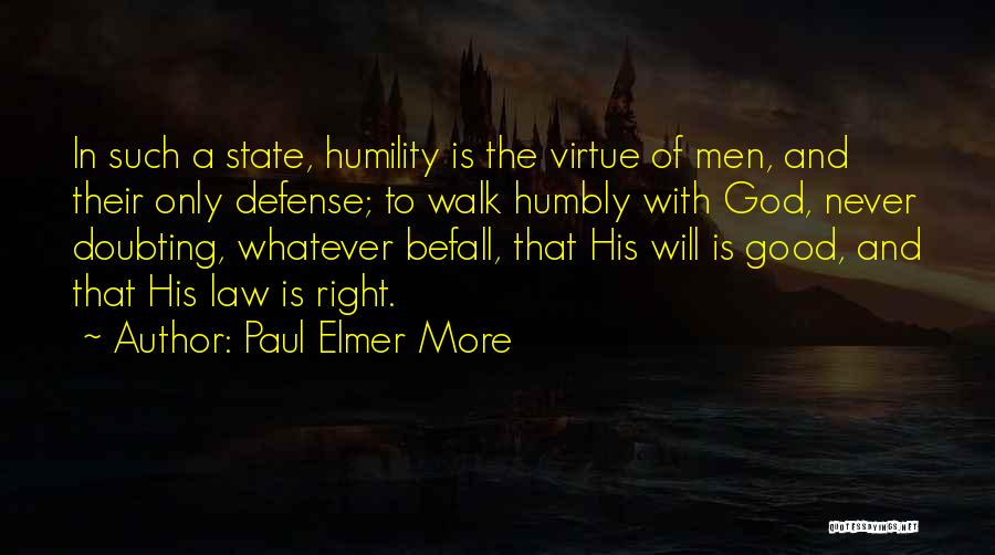 Walk Humbly Quotes By Paul Elmer More