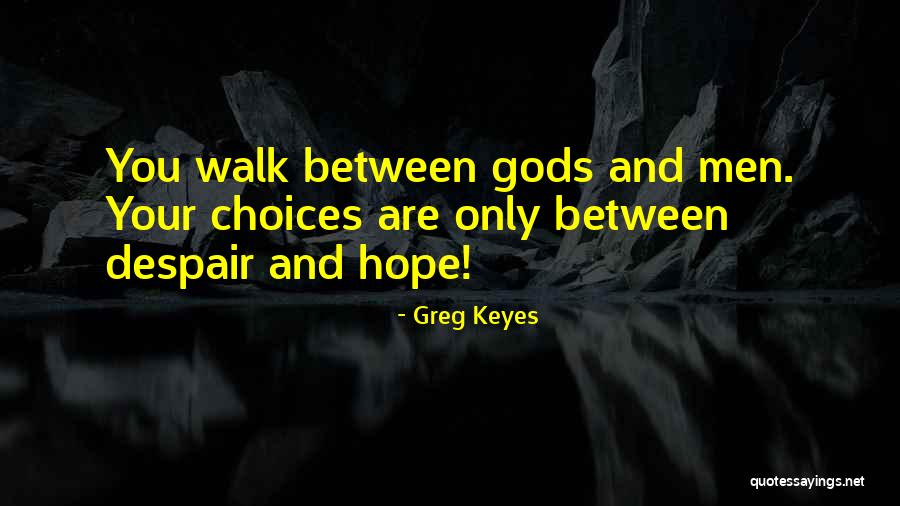 Walk In Gods Will Quotes By Greg Keyes Walk In Gods Will Quotes By Greg Keyes