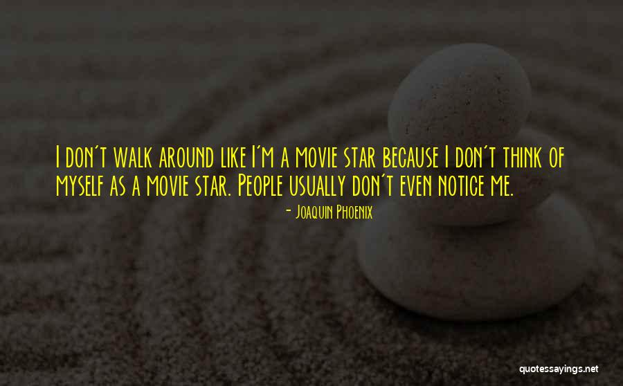 Walk In Phoenix Quotes By Joaquin Phoenix Walk In Phoenix Quotes By Joaquin Phoenix