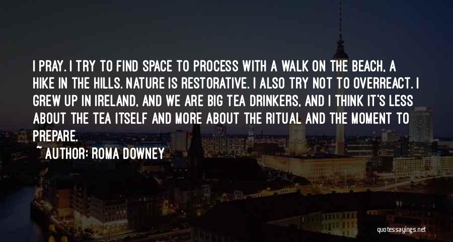 Walk In The Nature Quotes By Roma Downey