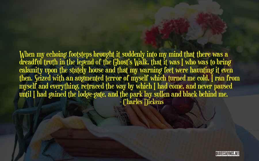 Walk In Your Own Footsteps Quotes By Charles Dickens Walk In Your Own Footsteps Quotes By Charles Dickens