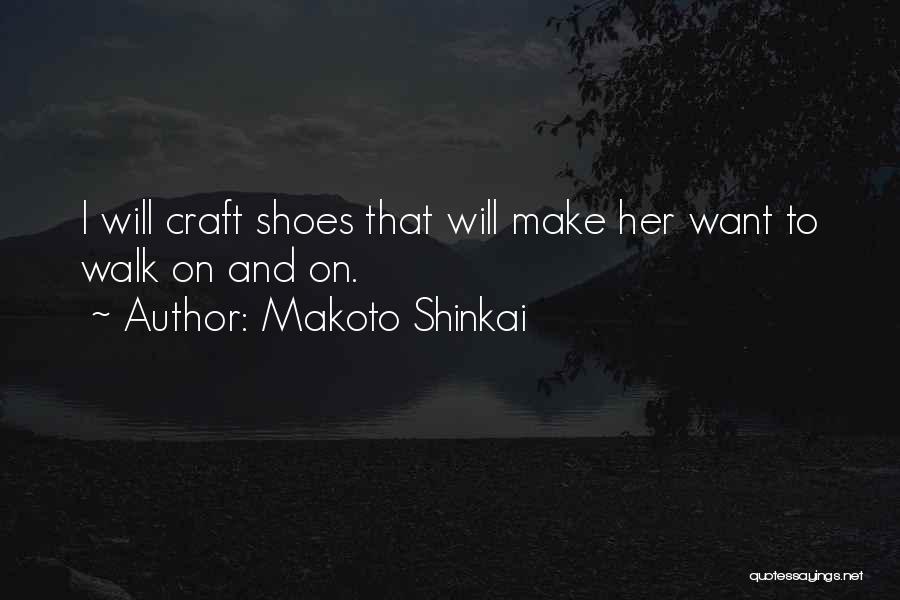 Walk In Your Own Shoes Quotes By Makoto Shinkai