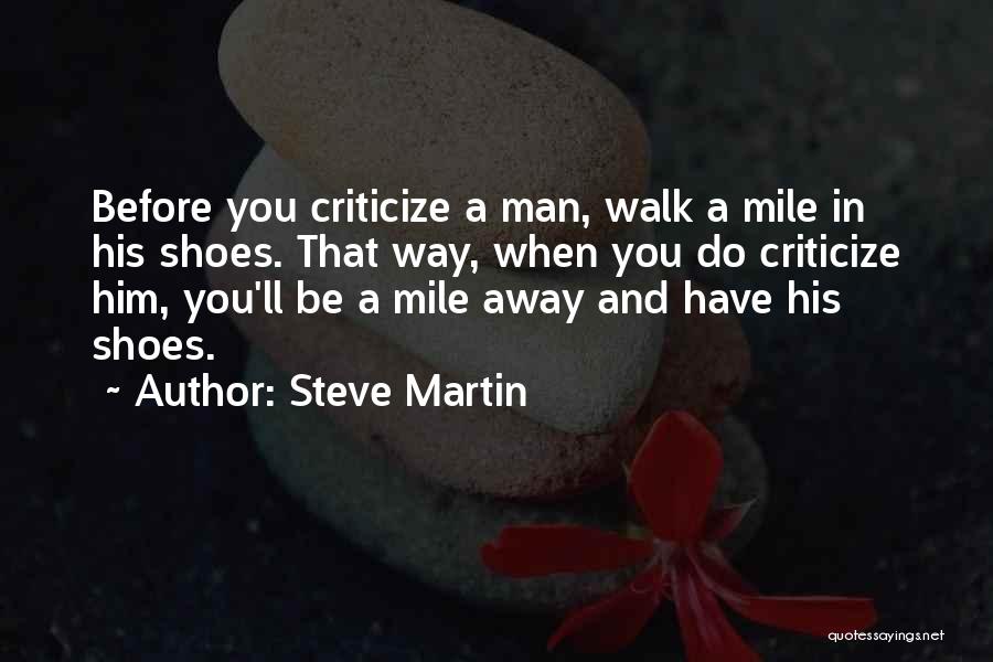 Walk In Your Own Shoes Quotes By Steve Martin