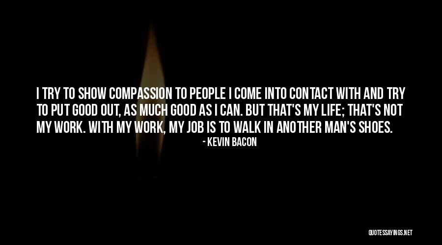 Walk Into My Shoes Quotes By Kevin Bacon