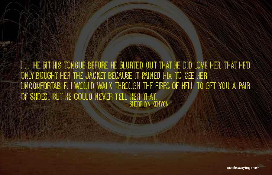 Walk Into My Shoes Quotes By Sherrilyn Kenyon