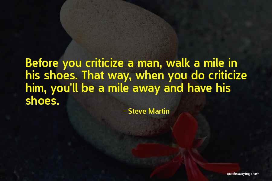 Walk Into My Shoes Quotes By Steve Martin