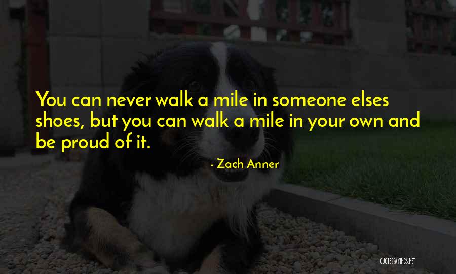 Walk Into My Shoes Quotes By Zach Anner