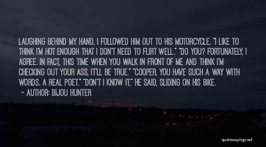 Walk My Way Quotes By Bijou Hunter