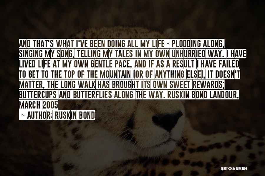 Walk My Way Quotes By Ruskin Bond