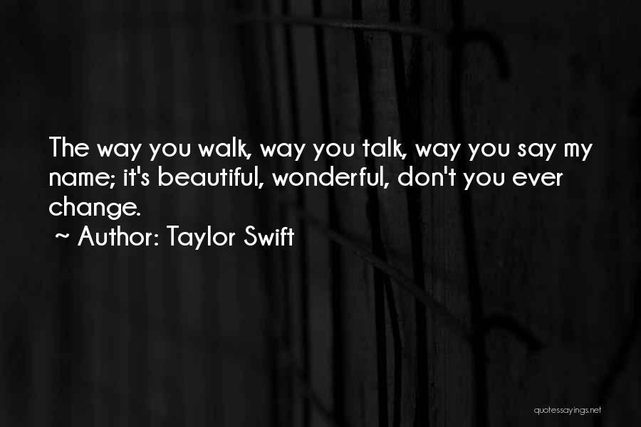 Walk My Way Quotes By Taylor Swift