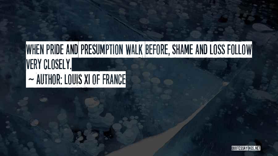 Walk Of Shame Quotes By Louis XI Of France