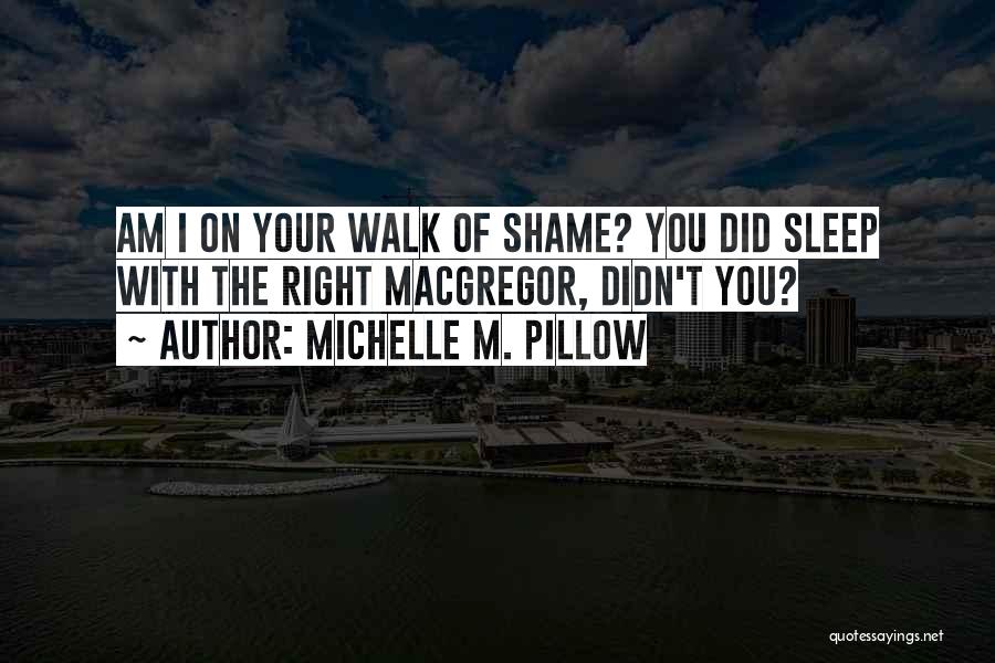 Walk Of Shame Quotes By Michelle M. Pillow