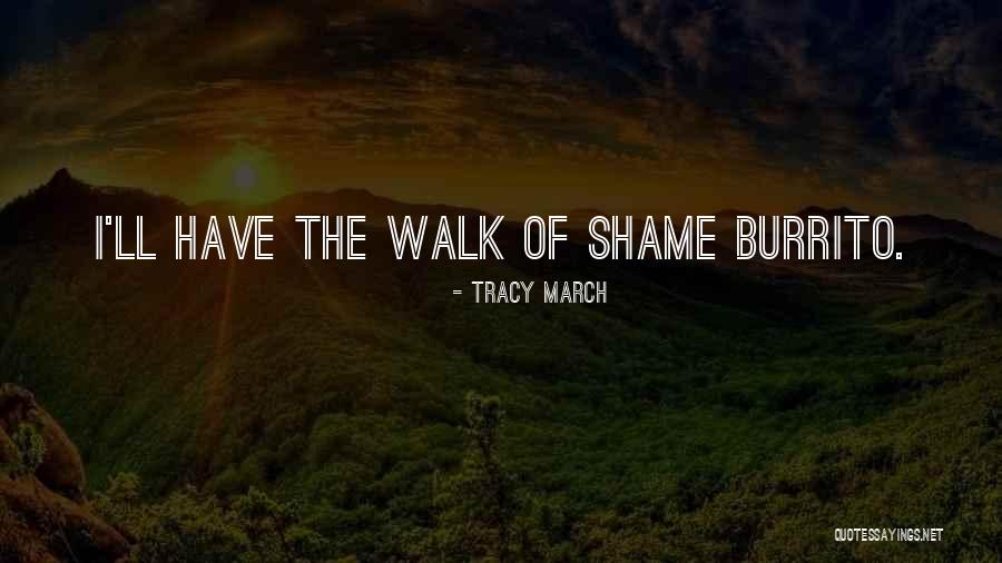 Walk Of Shame Quotes By Tracy March