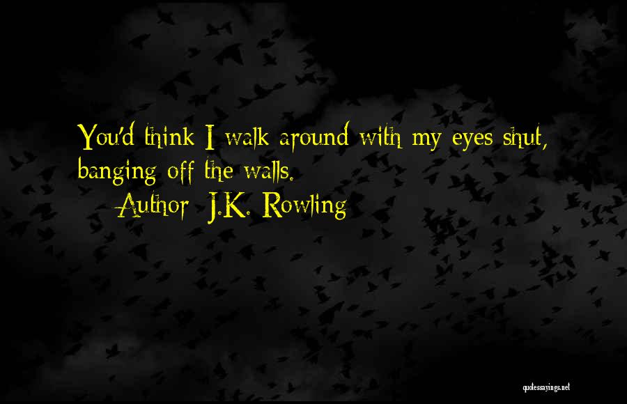 Walk Off Quotes By J.K. Rowling