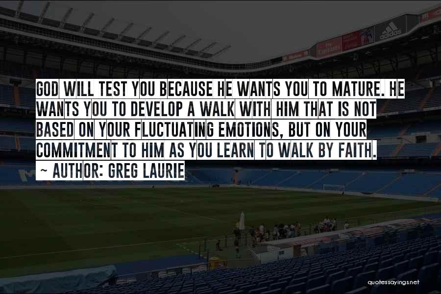 Walk On Faith Quotes By Greg Laurie