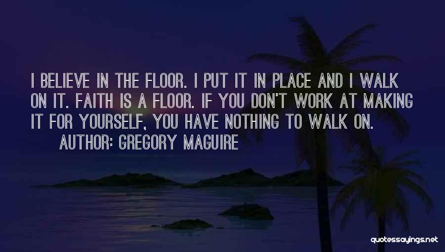 Walk On Faith Quotes By Gregory Maguire