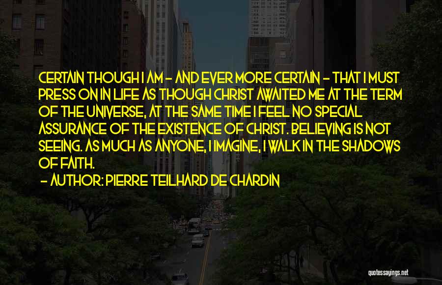 Walk On Faith Quotes By Pierre Teilhard De Chardin