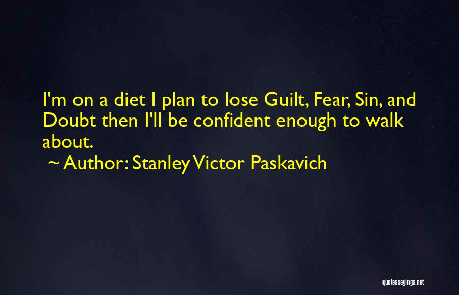 Walk On Faith Quotes By Stanley Victor Paskavich