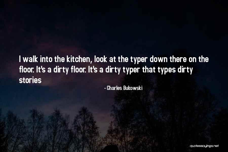 Walk On Quotes By Charles Bukowski