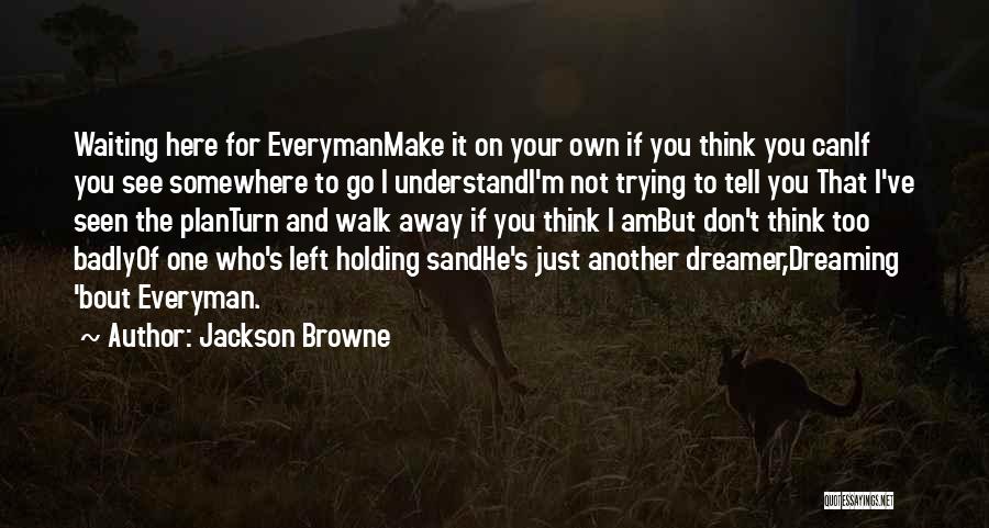 Walk On Sand Quotes By Jackson Browne Walk On Sand Quotes By Jackson Browne