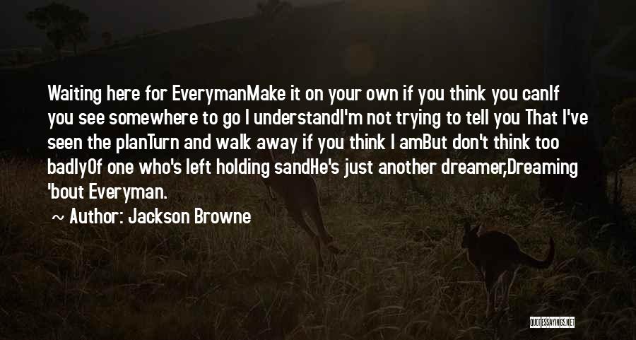 Walk On Sand Quotes By Jackson Browne