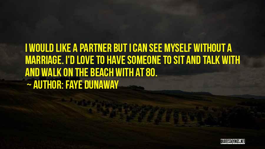 Walk On The Beach Quotes By Faye Dunaway