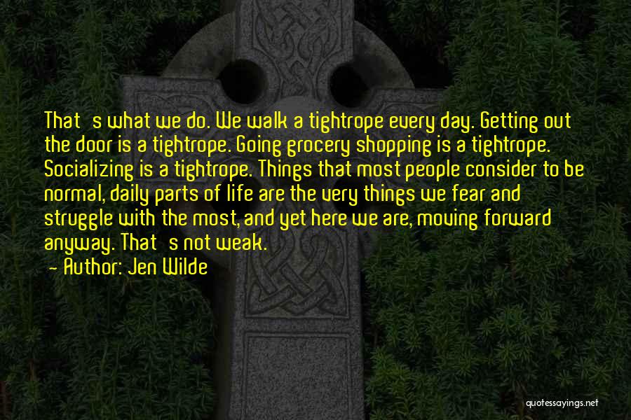 Walk Out Life Quotes By Jen Wilde