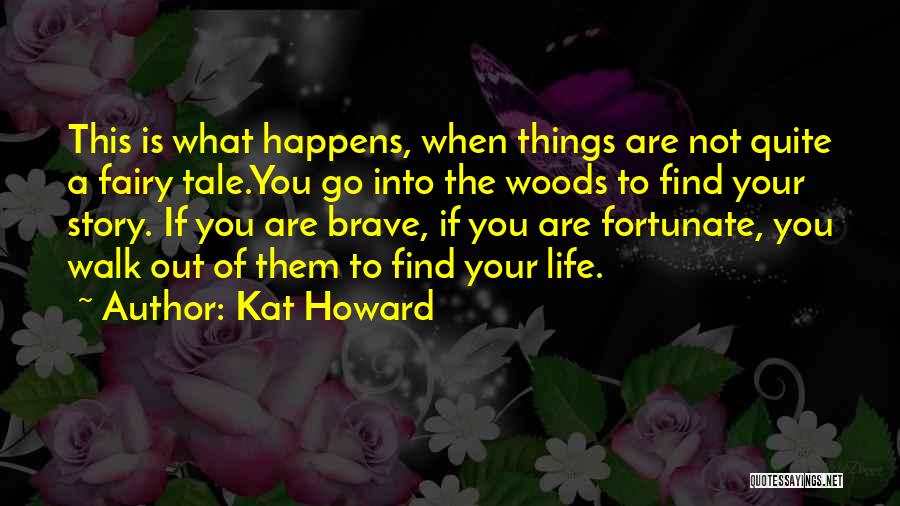 Walk Out Life Quotes By Kat Howard